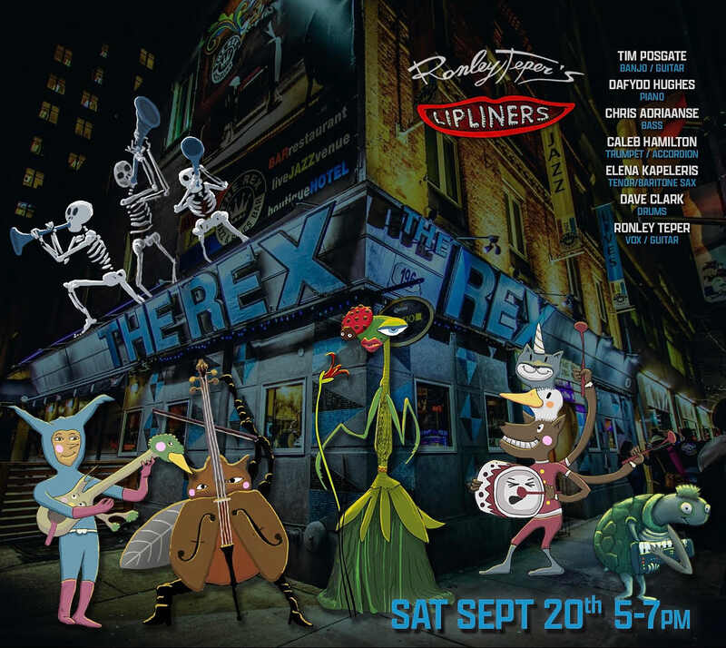 The Rex Hotel & Jazz bar is the background. Three skeletons blow trumpets standing on the signage, and a band of cartoon animals play in the foreground.
The text reads:
Ronley Teper's Lipliners
Tim Posgate - Banjo & Guitar
Dafydd Hughes - Piano
Chris Adriaanse - Bass
Caleb Hamilton - Trumpet & Accordion
Elena Kapeleris - Tenor & Bari Sax
Dave Clark - Drums
Ronley Teper - Vox & Guitar
at
The Rex
Saturday September 20, 5-7PM
