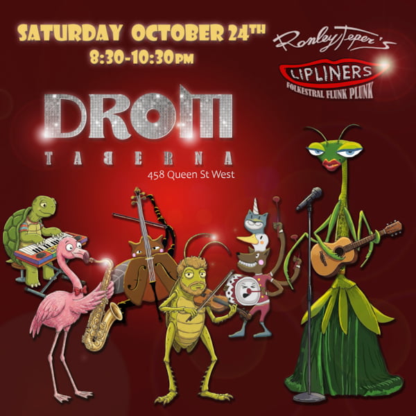 Saturday October 24 8:30 - 10:30 Drom Taberna 458 Queen Street